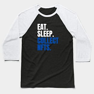 Eat Sleep Collect NFTs Baseball T-Shirt